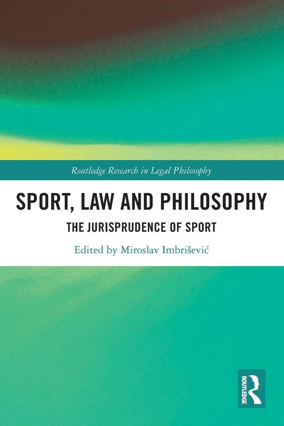 Cover: 9780367560829 | Sport, Law and Philosophy | The Jurisprudence of Sport | Imbri¿evi¿