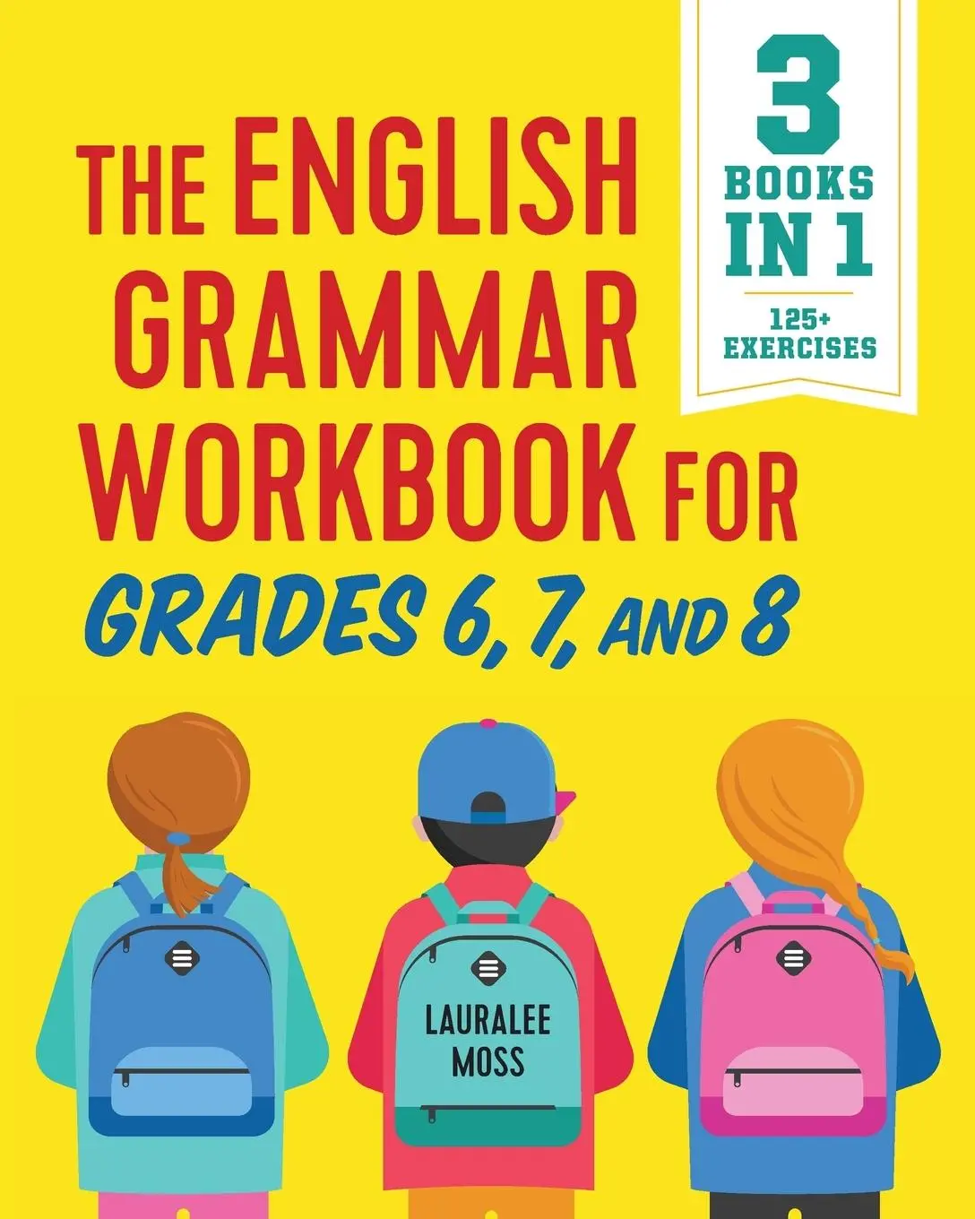 Cover: 9781641520829 | The English Grammar Workbook for Grades 6, 7, and 8 | Lauralee Moss