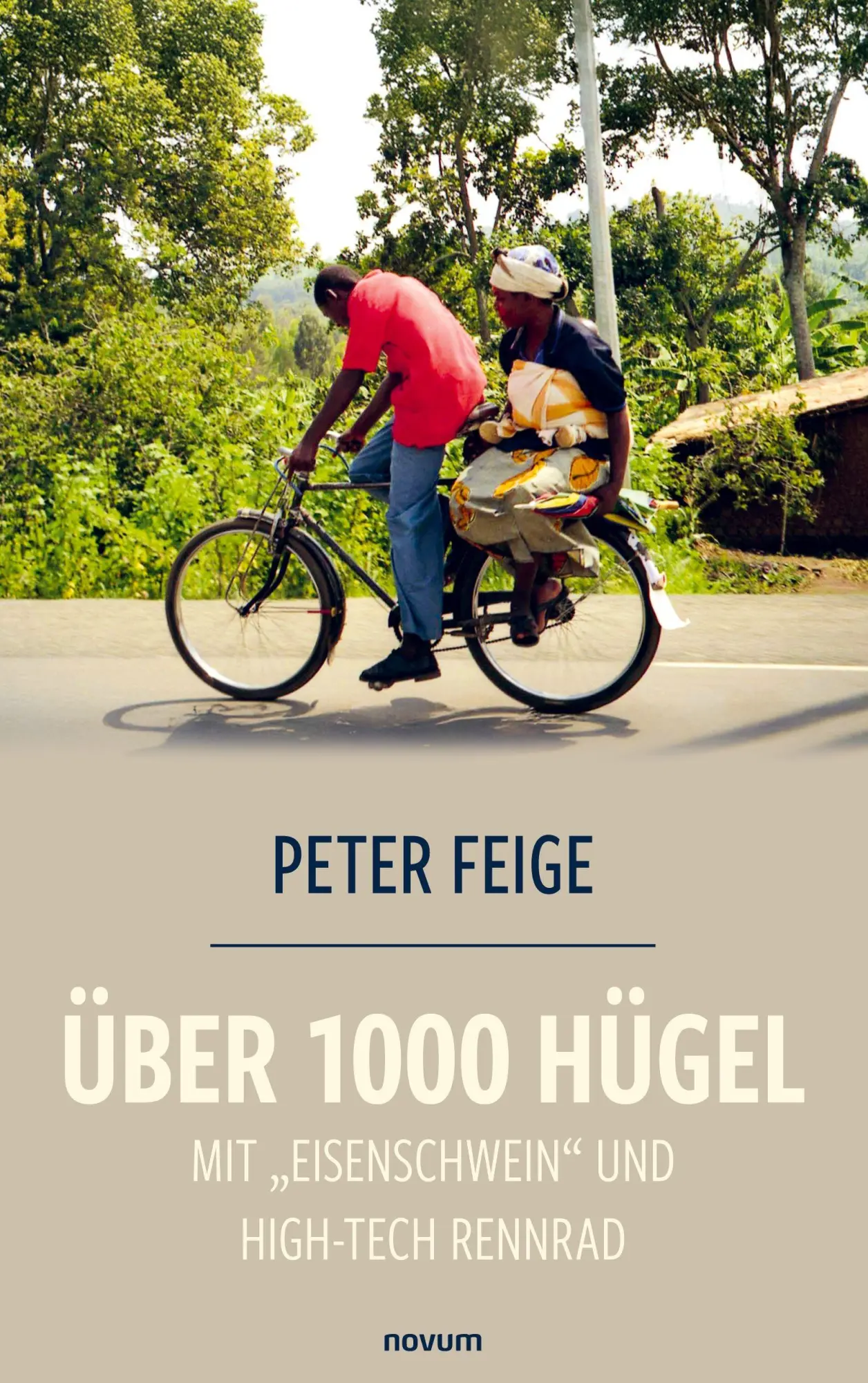 Cover: 9783711610829 | Über 1000 Hügel mit "Eisenschwein" und High-Tech Rennrad | Peter Feige