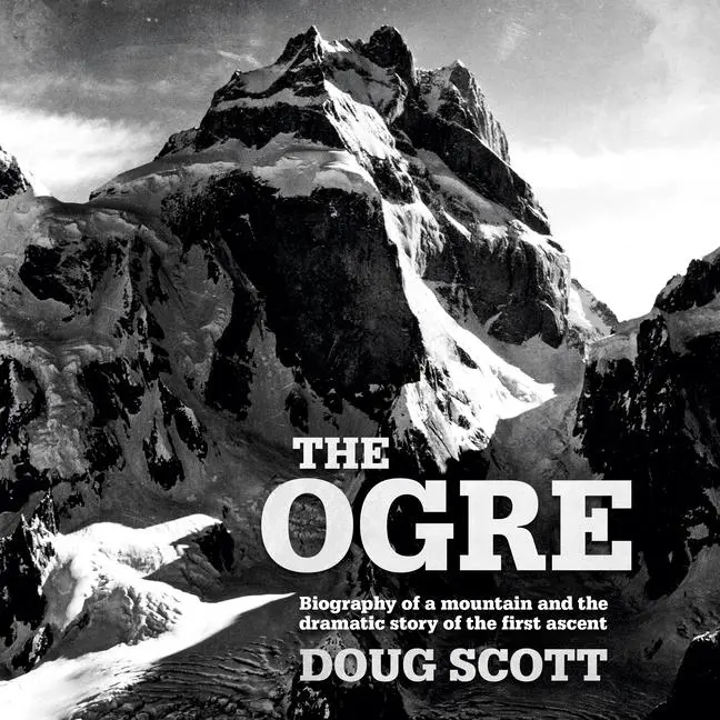 Cover: 9781912560929 | The Ogre: Biography of a Mountain and the Dramatic Story of the...