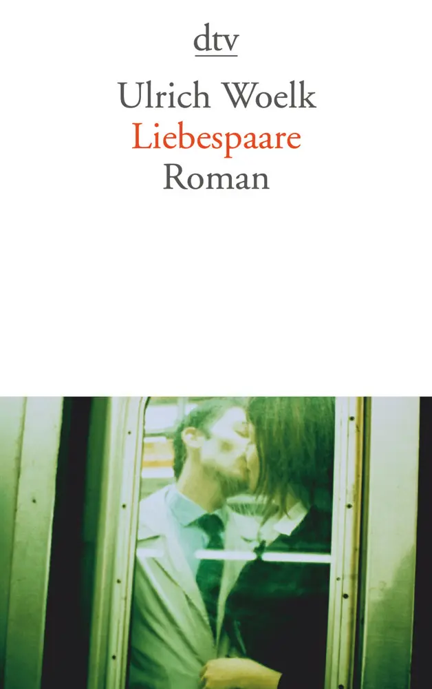 Cover: 9783423130929 | Liebespaare | Roman | Ulrich Woelk | Taschenbuch | 448 S. | Deutsch