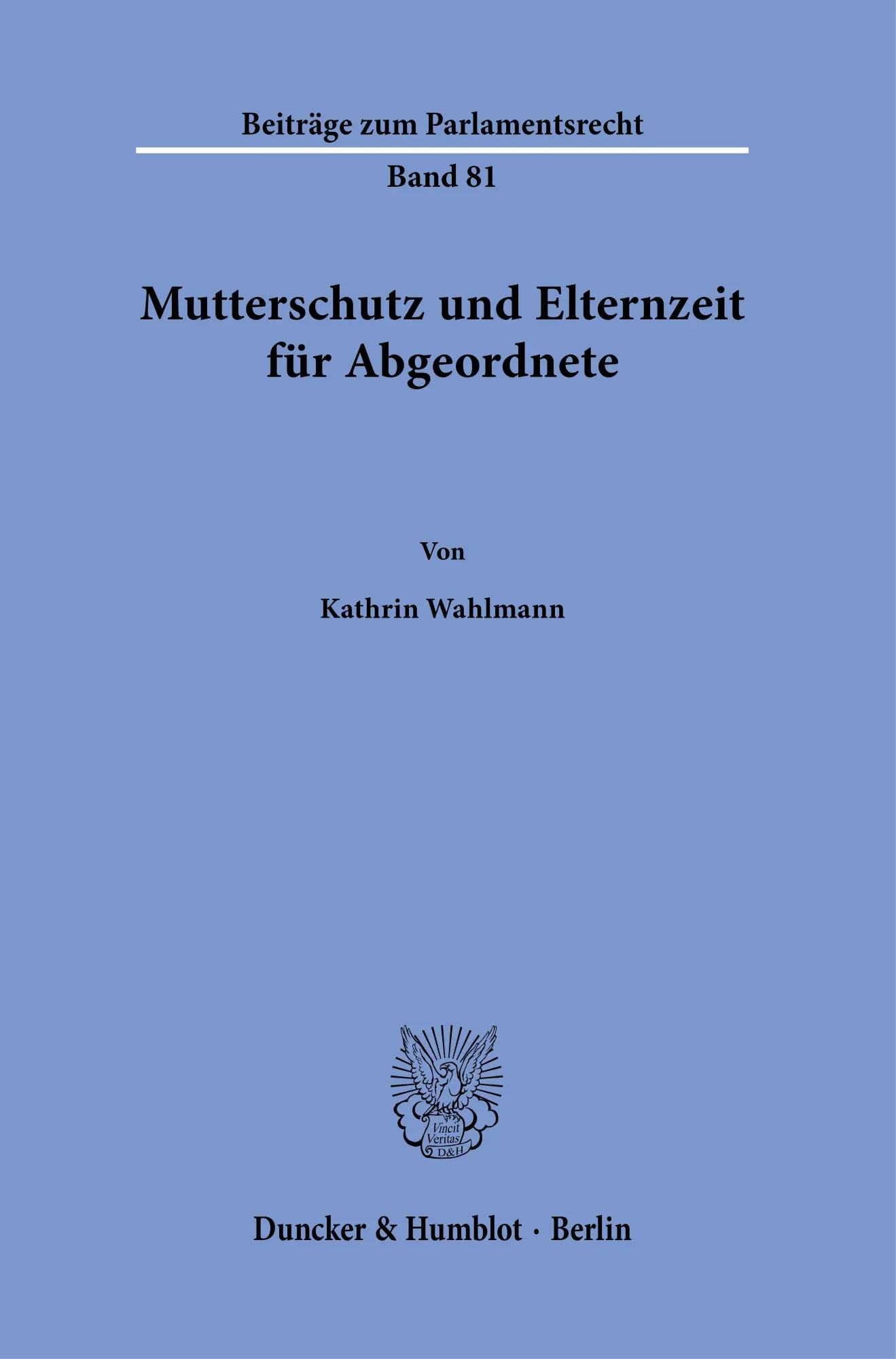 Cover: 9783428180929 | Mutterschutz und Elternzeit für Abgeordnete. | Kathrin Wahlmann | Buch