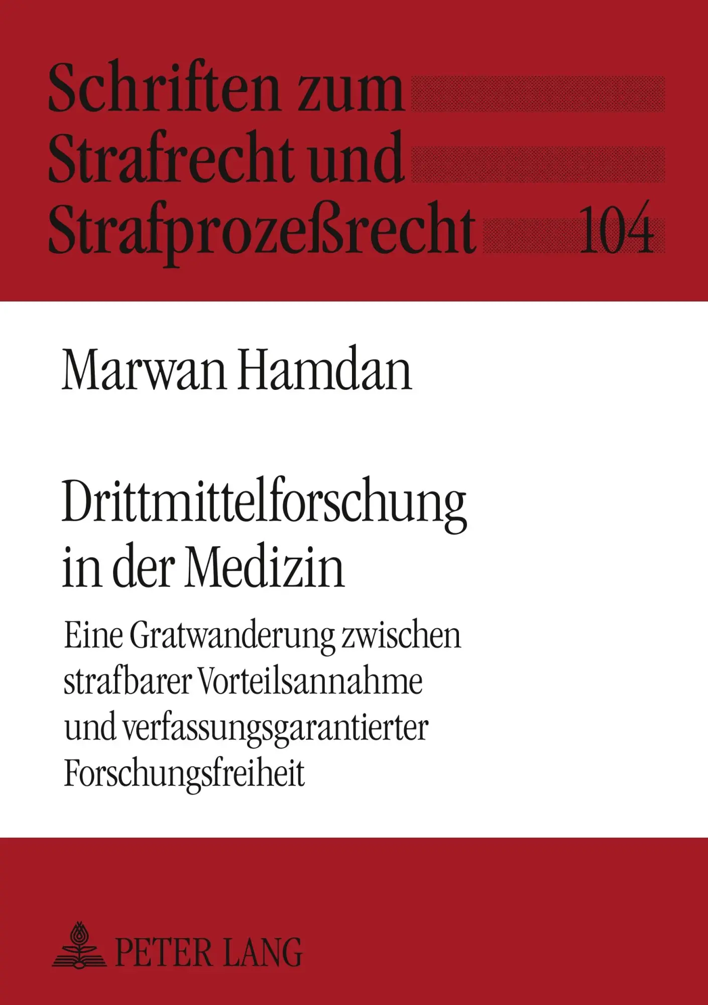 Drittmittelforschung in der Medizin: Eine Gratwanderung zwischen strafbarer Vorteilsannahme und verfassungsgarantierter Forschungsfreiheit (Schriften zum Strafrecht und Strafprozeßrecht)