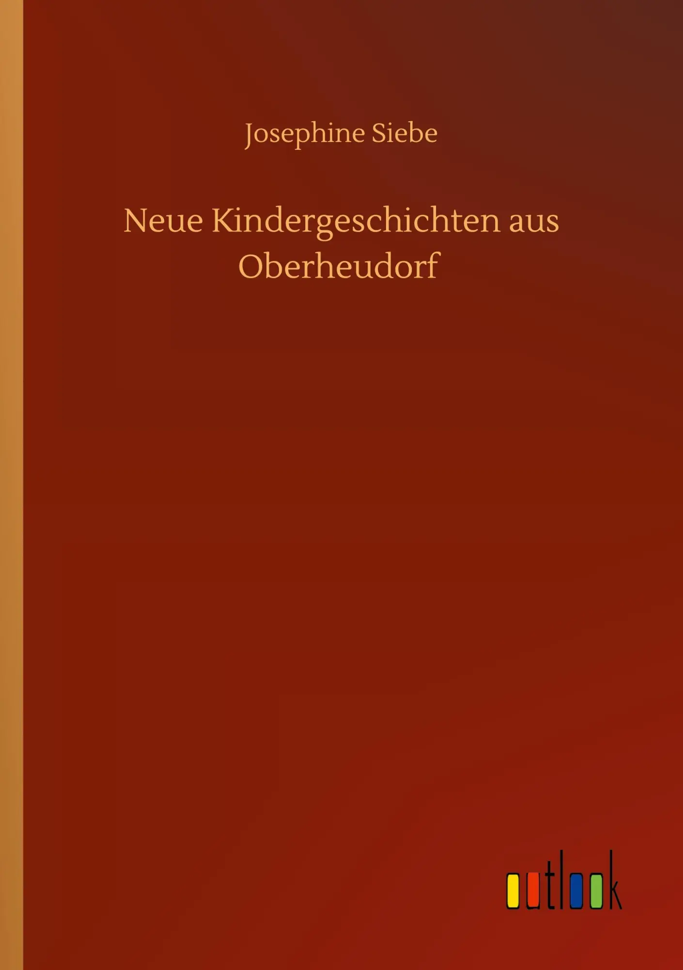 Cover: 9783752430929 | Neue Kindergeschichten aus Oberheudorf | Josephine Siebe | Taschenbuch