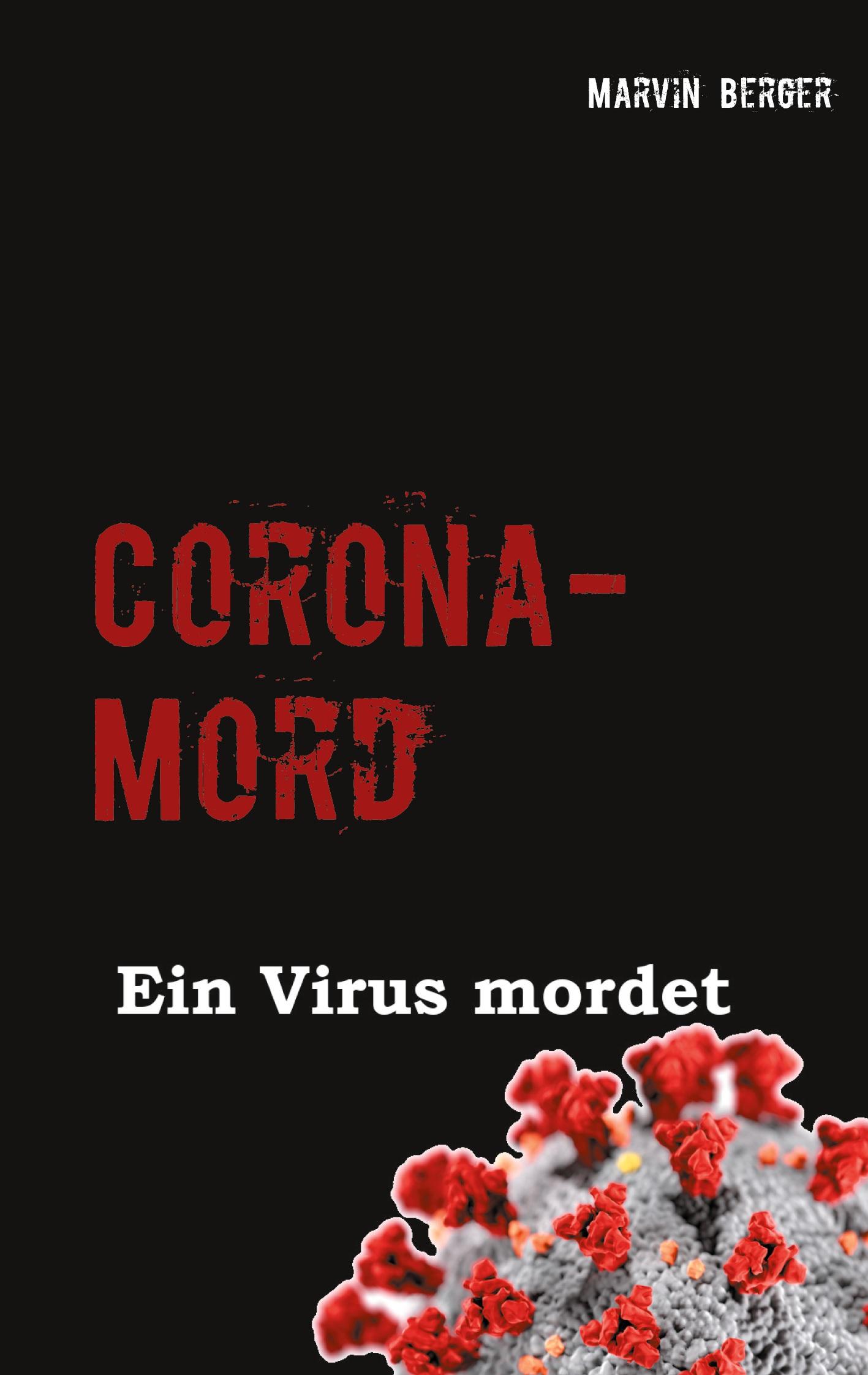 Cover: 9783753420929 | Corona-Mord | Ein Virus mordet | Marvin Berger | Taschenbuch | 100 S.