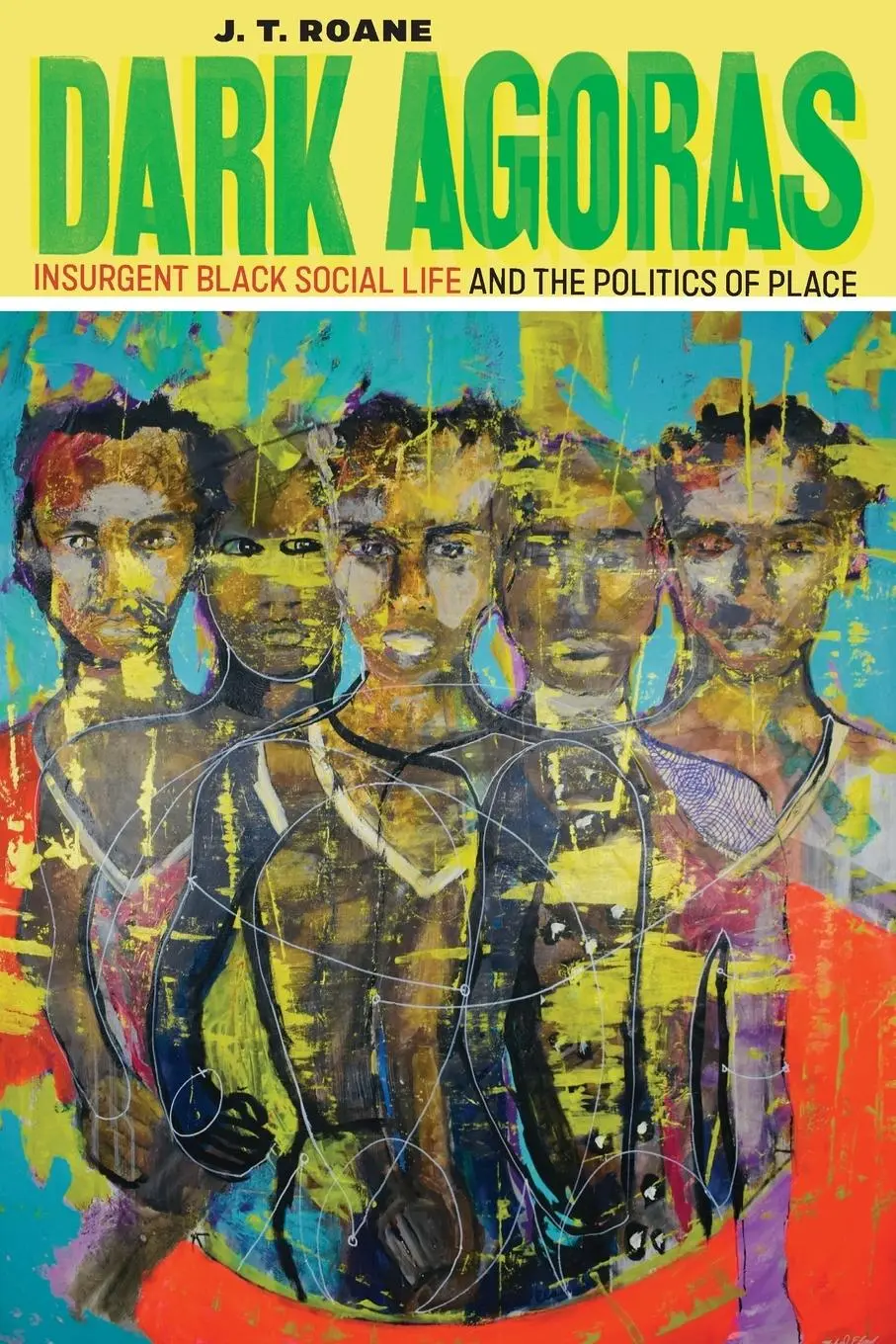 Cover: 9781479831029 | Dark Agoras | Insurgent Black Social Life and the Politics of Place