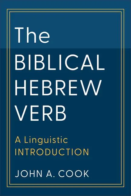 Cover: 9781540961129 | The Biblical Hebrew Verb | A Linguistic Introduction | John A Cook