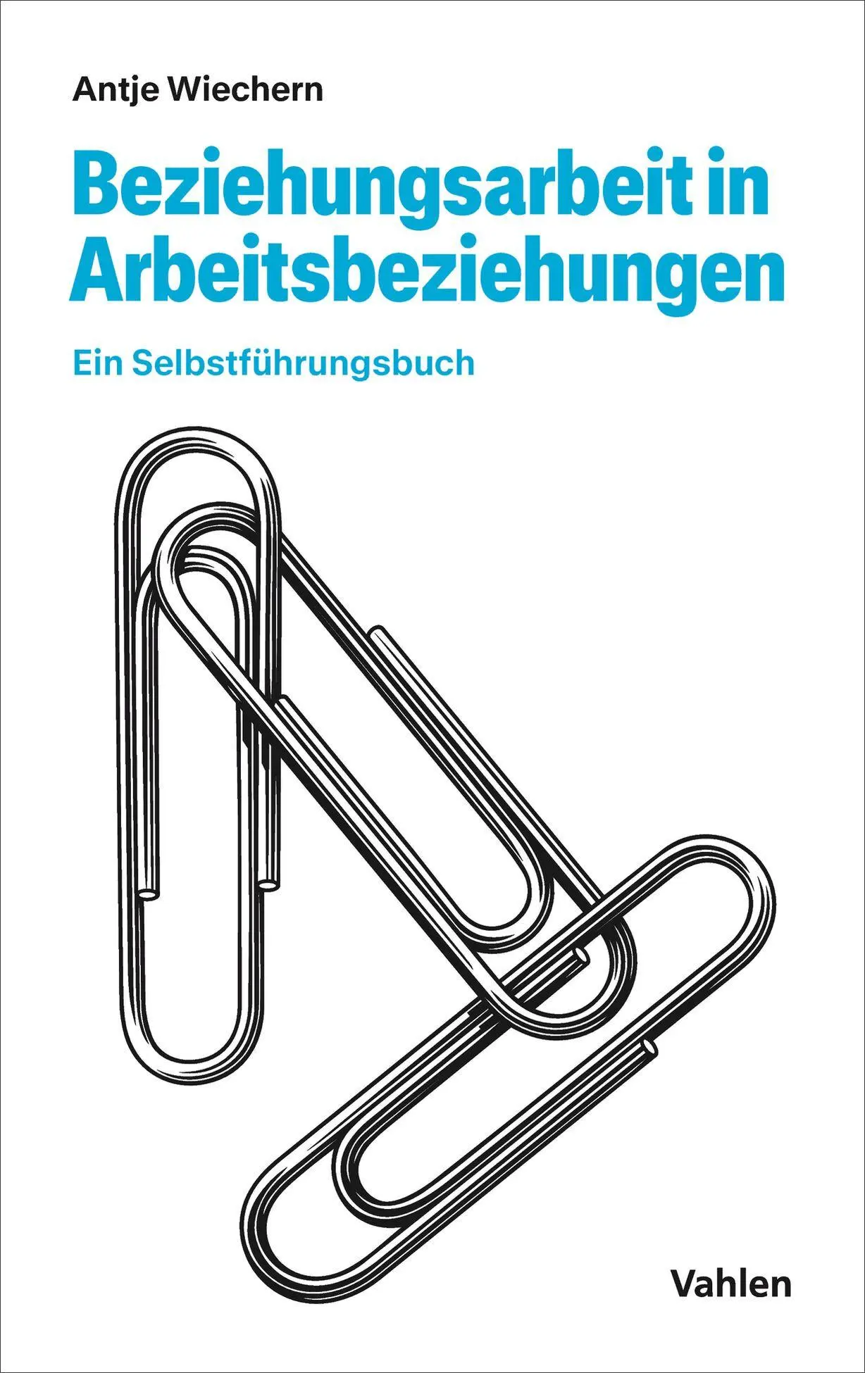 Cover: 9783800681129 | Beziehungsarbeit in Arbeitsbeziehungen | Ein Selbstführungsbuch | Buch