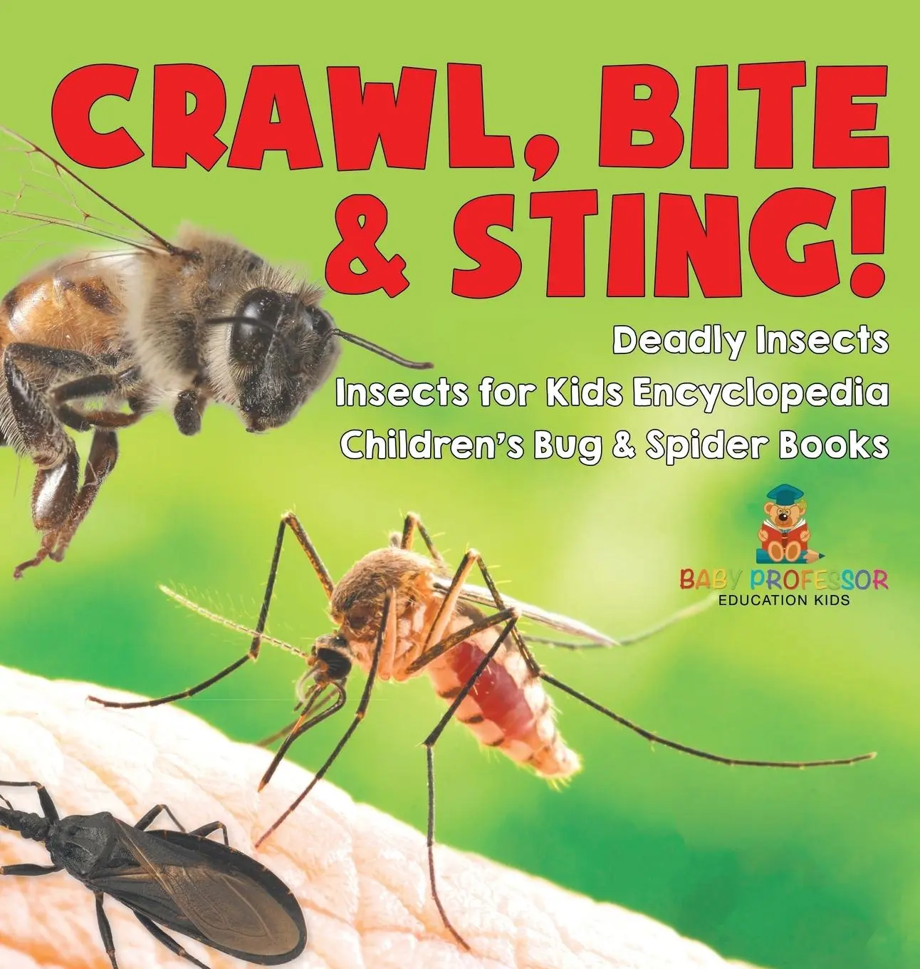 Cover: 9798869411129 | Crawl, Bite &amp; Sting! Deadly Insects Insects for Kids Encyclopedia...