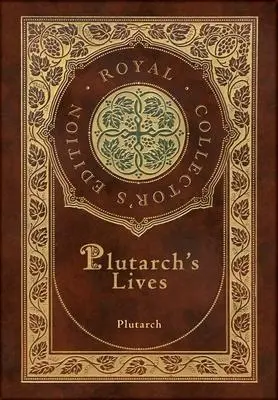 Cover: 9781774761229 | Plutarch's Lives, The Complete 48 Biographies (Royal Collector's...