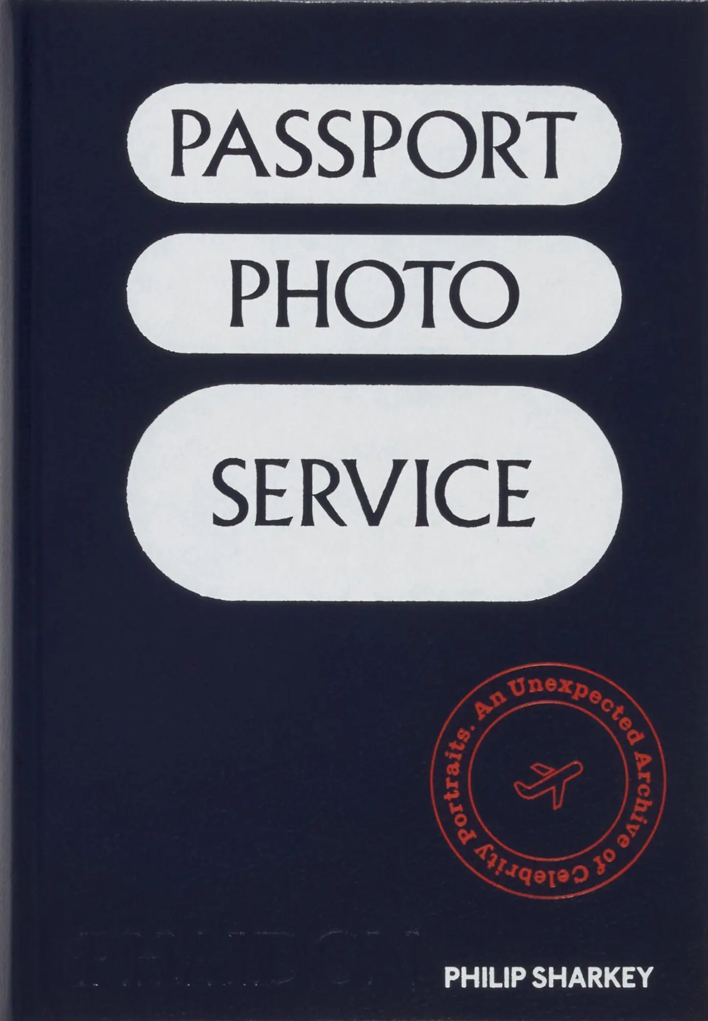 Cover: 9781837291229 | Passport Photo Service | An Unexpected Archive of Celebrity Portraits