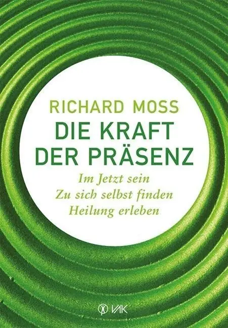 Cover: 9783867311229 | Die Kraft der Präsenz | Richard Moss | Taschenbuch | 272 S. | Deutsch