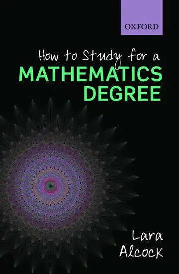 Cover: 9780199661329 | How to Study for a Mathematics Degree | Lara (Senior Lecturer Alcock