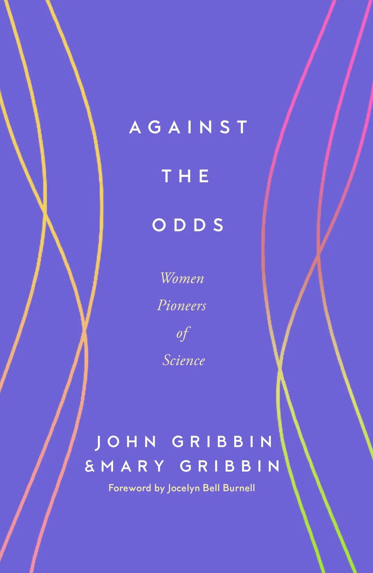 Cover: 9781837731329 | Against the Odds | Women Pioneers of Science | Mary Gribbin (u. a.)