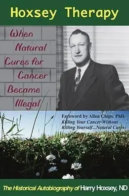 Cover: 9781929661329 | Hoxsey Therapy: When Natural Cures for Cancer Became Illegal: The...
