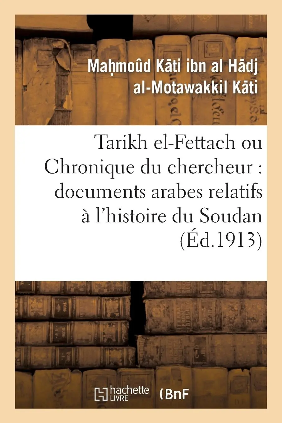 Cover: 9782012931329 | Tarikh El-Fettach Ou Chronique Du Chercheur: Documents Arabes...