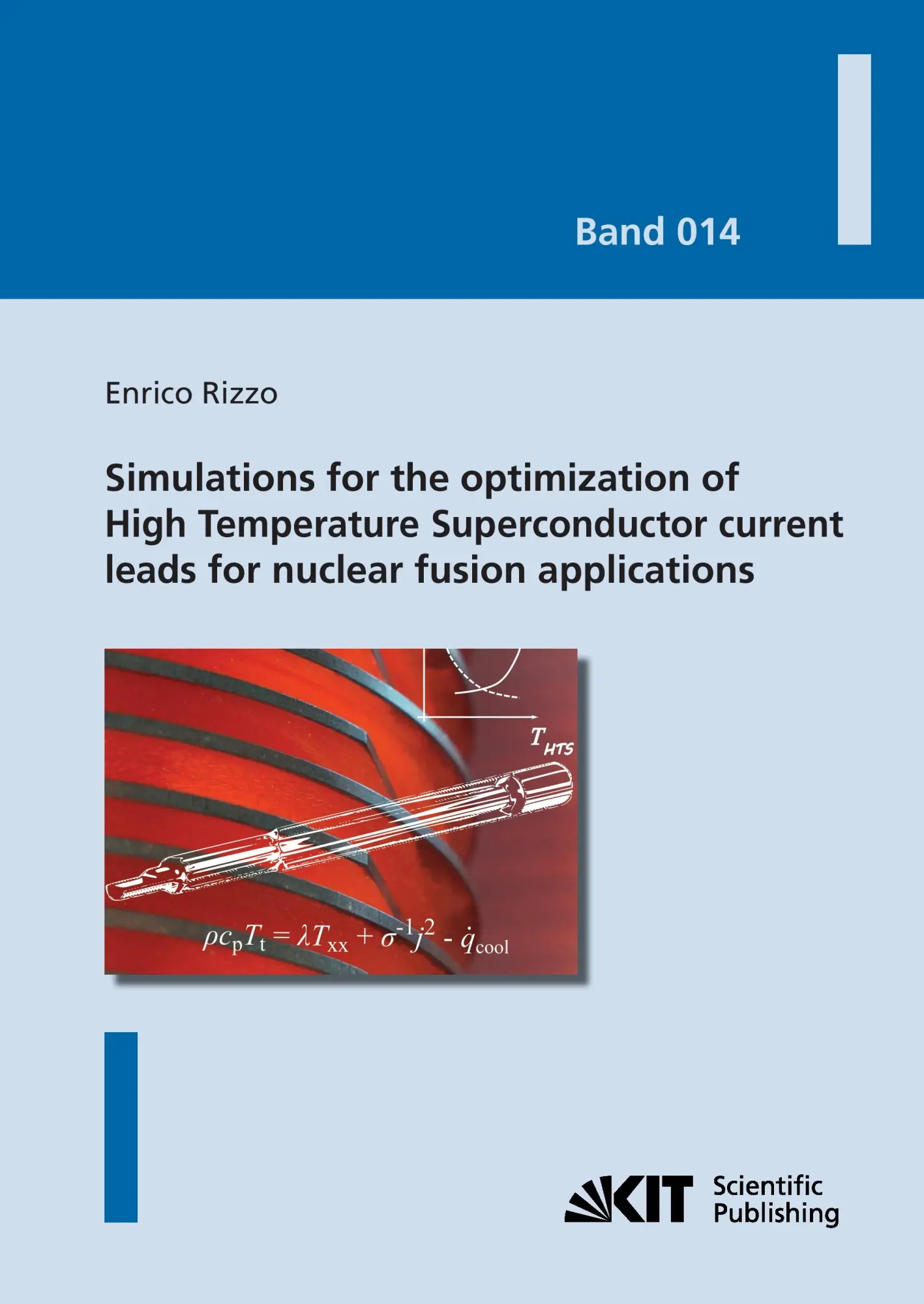 Simulations for the optimization of High Temperatur Superconductor current leads for nuclear fusion applications (Karlsruher Schriftenreihe zur Supraleitung)