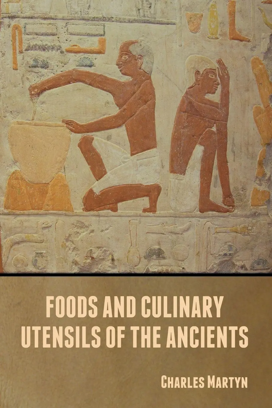 Cover: 9781636371429 | Foods and Culinary Utensils of the Ancients | Charles Martyn | Buch
