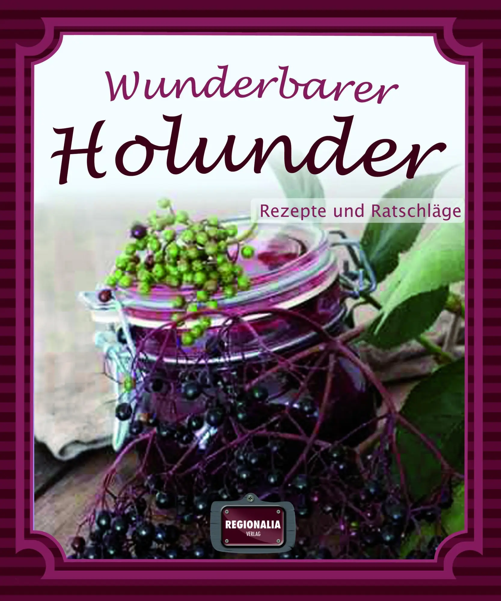 Cover: 9783955401429 | Wunderbarer Holunder | Rezepte und Ratschläge | Buch | 128 S. | 2023