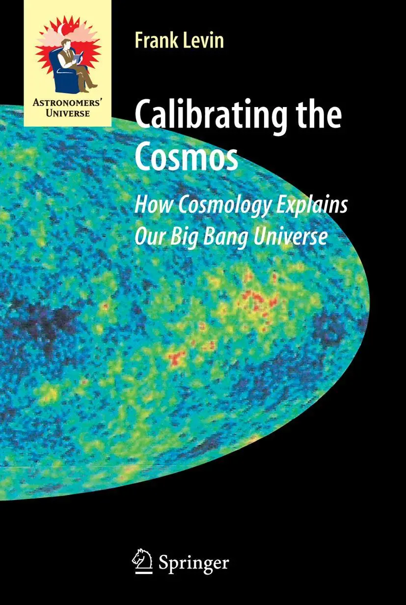 Cover: 9781441921529 | Calibrating the Cosmos | How Cosmology Explains Our Big Bang Universe