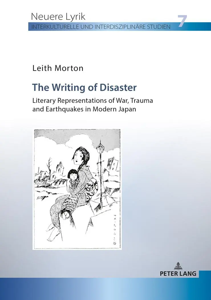 The Writing of Disaster - Literary Representations of War, Trauma and Earthquakes in Modern Japan (Neuere Lyrik. Interkulturelle und interdisziplinäre Studien, Band 7)