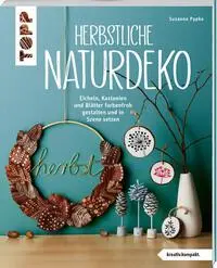 Cover: 9783735851529 | Herbstliche Naturdeko | Susanne Pypke | Taschenbuch | kreativ.kompakt