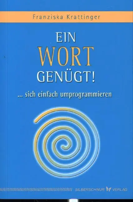 Cover: 9783898451529 | Ein Wort genügt! | ... sich einfach umprogrammieren | Krattinger
