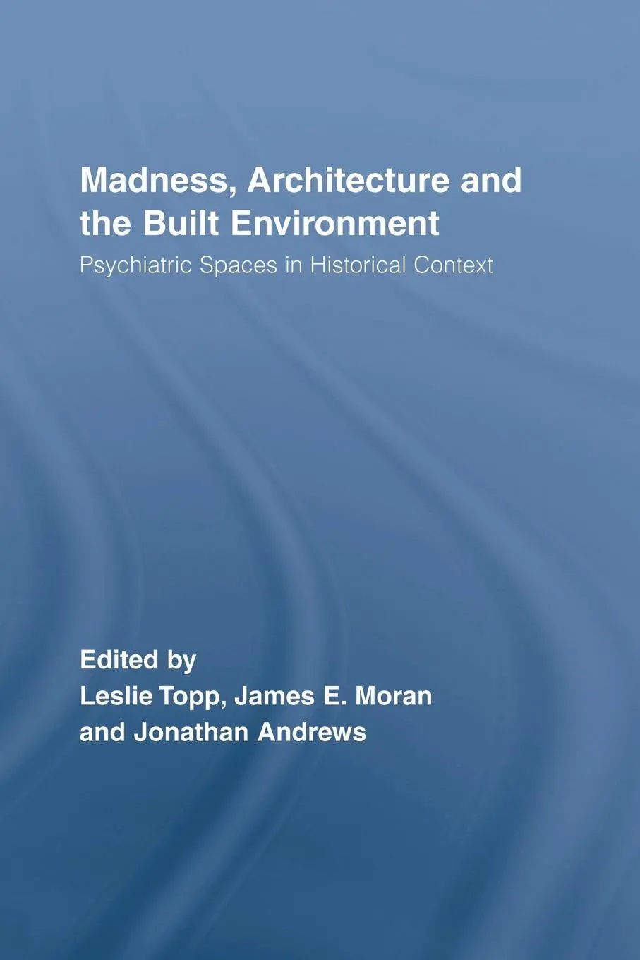 Cover: 9780415511629 | Madness, Architecture and the Built Environment | James Moran (u. a.)
