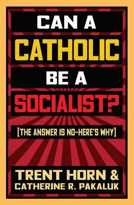 Cover: 9781683571629 | Can a Catholic Be a Socialist?: The Answer Is No - Here's Why | Horn