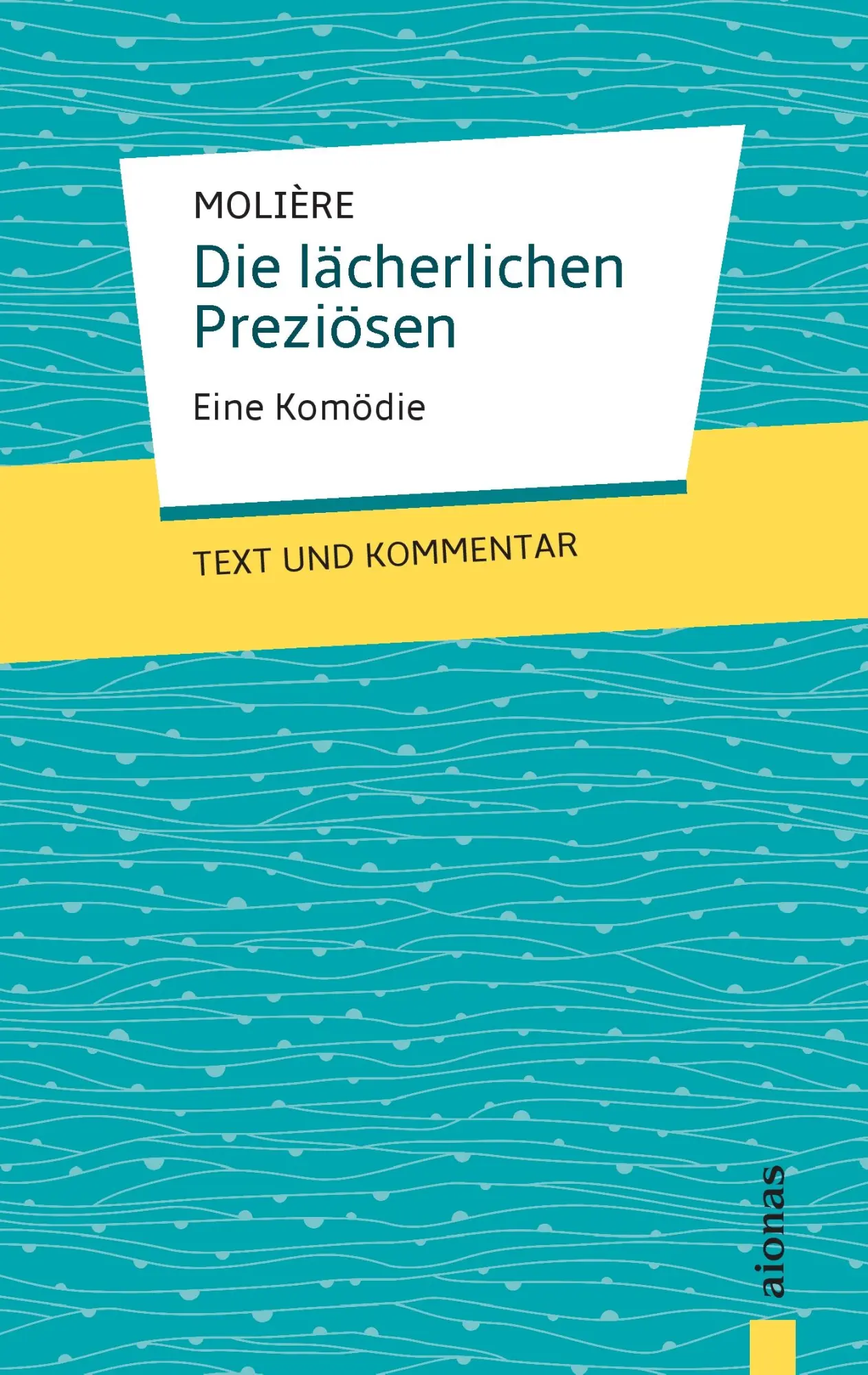 Cover: 9783946571629 | Die lächerlichen Preziösen: Molière: Eine Komödie: Text und Kommentar