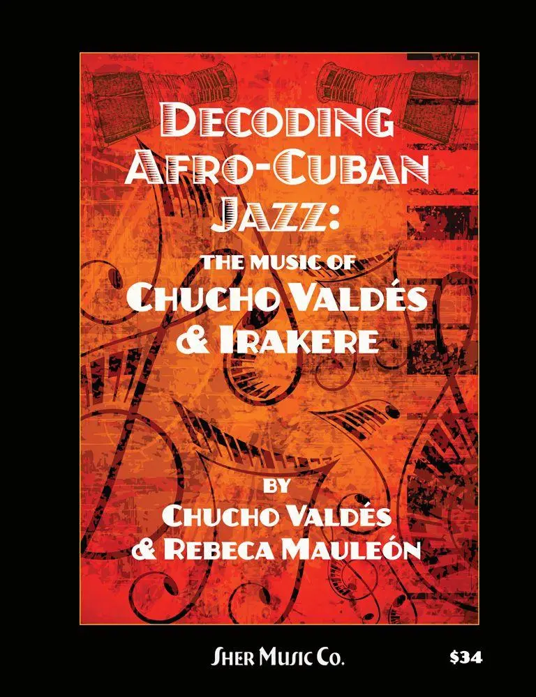 Cover: 9780997661729 | Decoding Afro-Cuban Jazz | The Music of Chucho Valdes &amp; Irakere | Buch