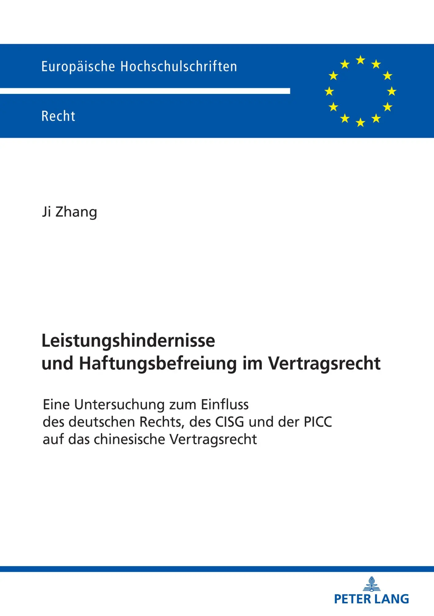 Leistungshindernisse und Haftungsbefreiung im Vertragsrecht: Eine Untersuchung zum Einfluss des deutschen Rechts, des CISG und der PICC auf das ... Hochschulschriften Recht, Band 6306)