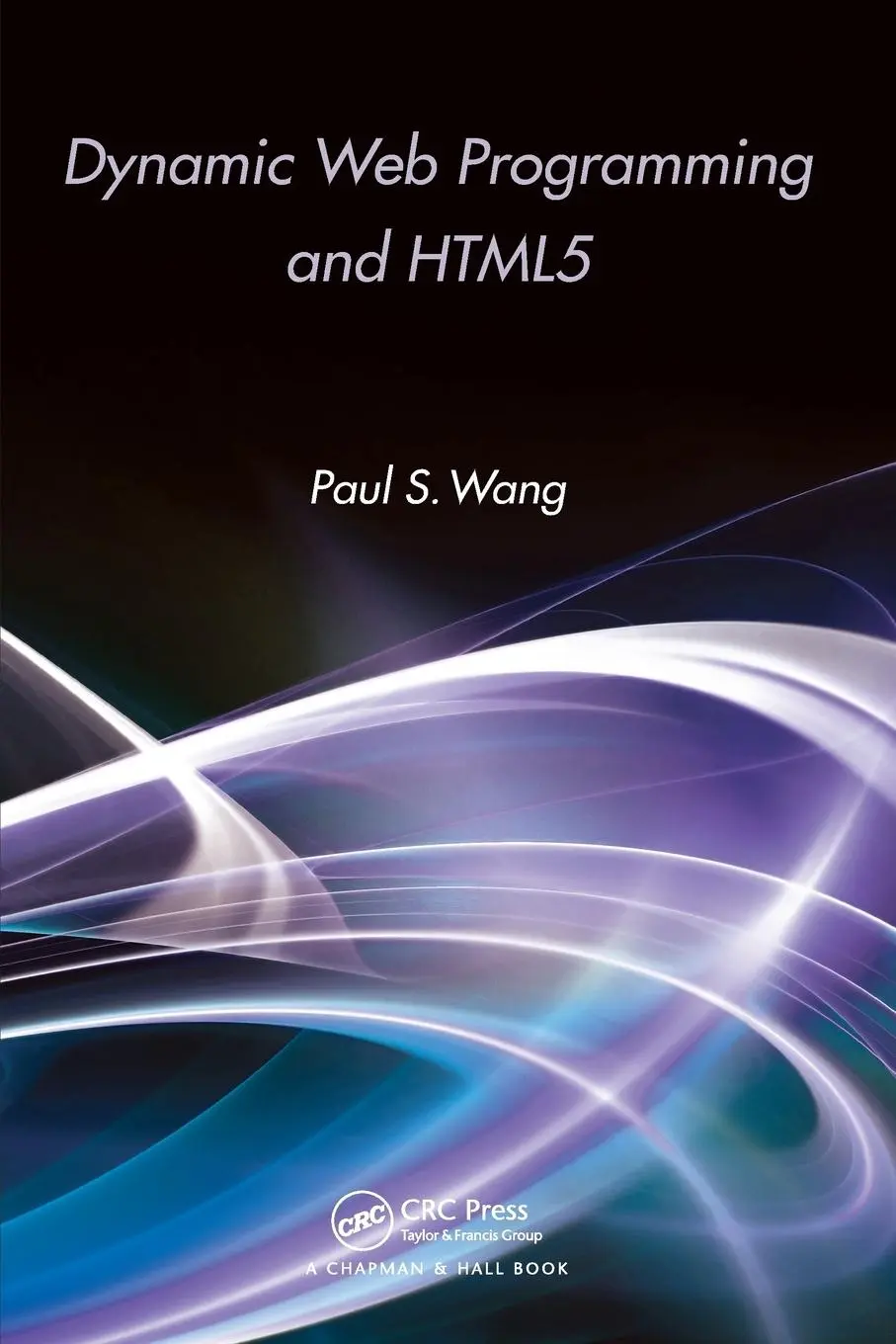 Cover: 9781439871829 | Dynamic Web Programming and HTML5 | Paul S. Wang | Taschenbuch | 2012