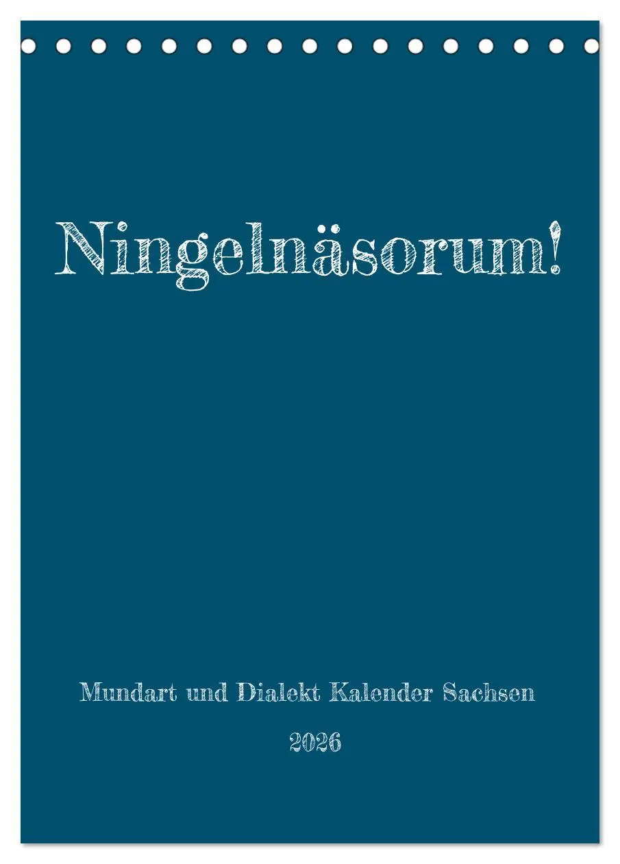 Cover: 9783516341829 | Ningelnäsorum! Mundart und Dialekt Kalender Sachsen (Tischkalender...