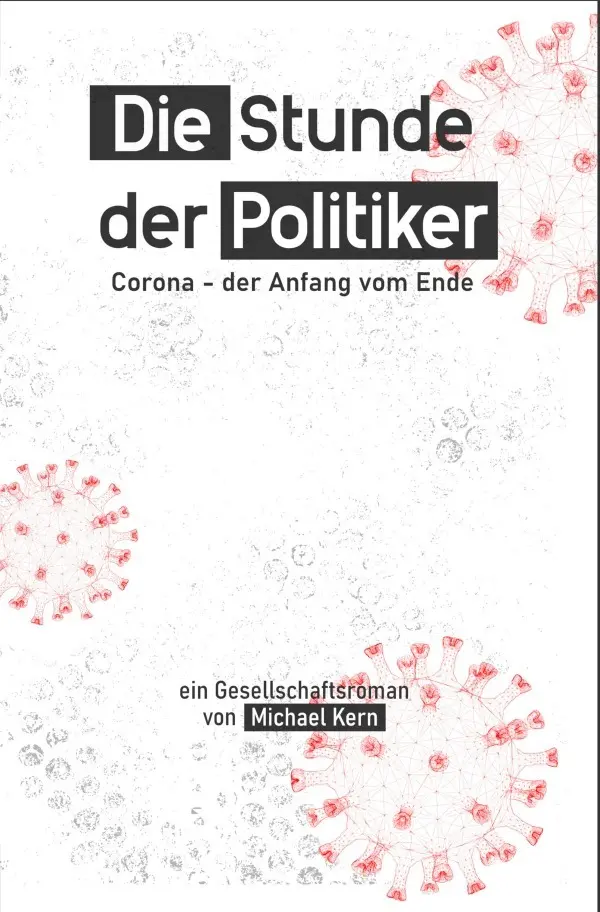 Cover: 9783752961829 | Die Stunde der Politiker | Corona - der Anfang vom Ende | Michael Kern