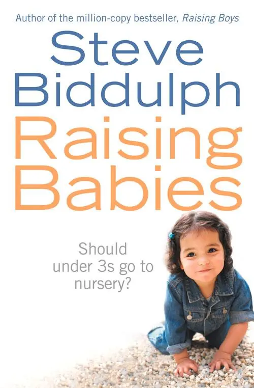 Cover: 9780007221929 | Raising Babies | Should under 3s go to nursery? | Steve Biddulph