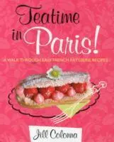 Cover: 9781849341929 | Teatime in Paris! A Walk Through Easy French Patisserie Recipes | Buch