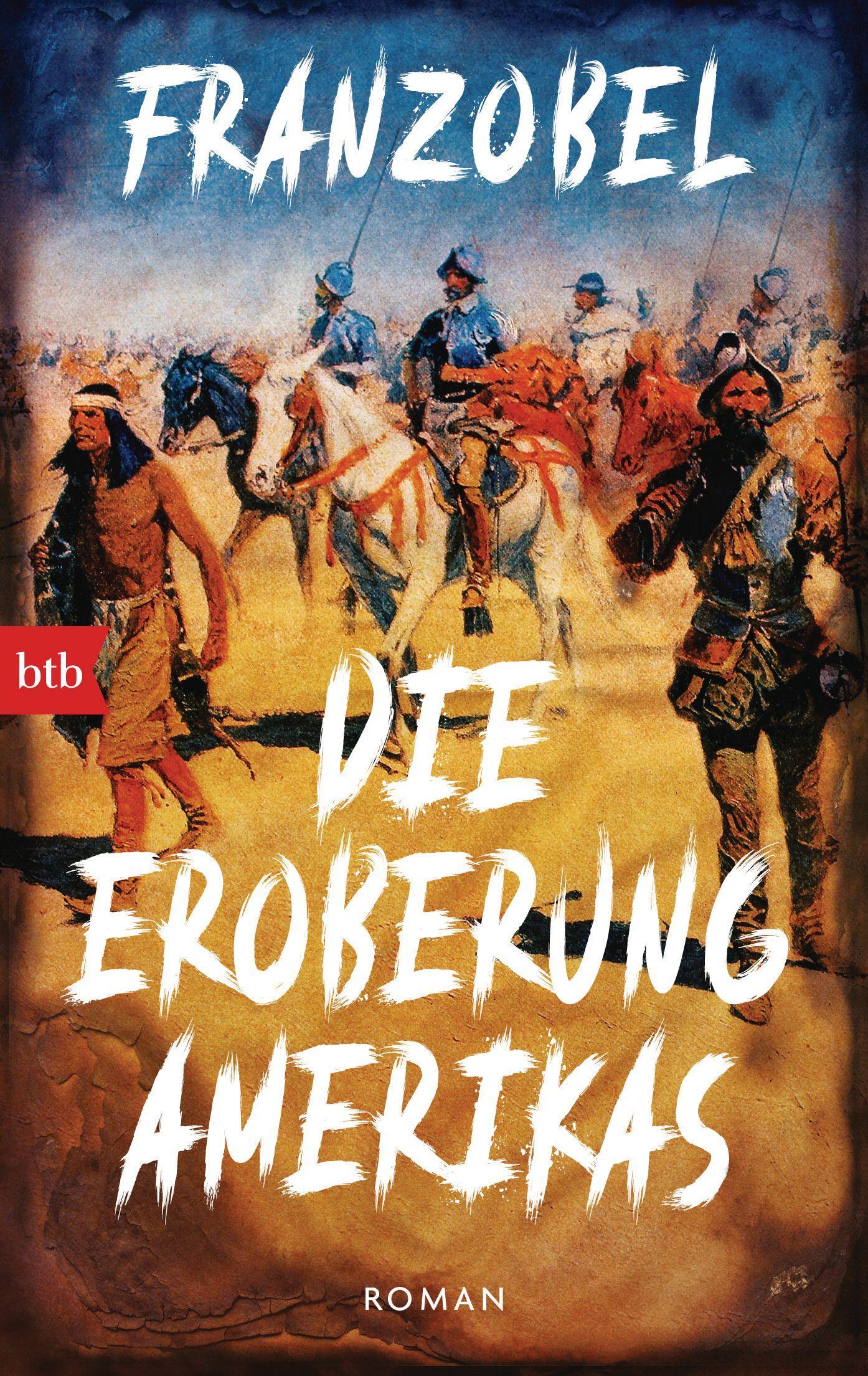 Cover: 9783442771929 | Die Eroberung Amerikas | Roman nach wahren Begebenheiten | Franzobel