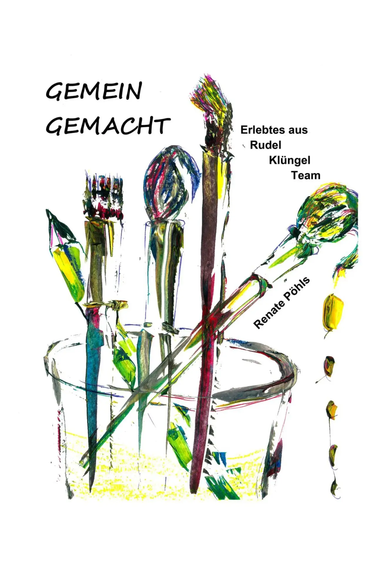 Gemein gemacht: Erlebtes aus Rudel, Klüngel, Team