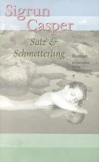 Cover: 9783887691929 | Salz und Schmetterling | Roman. Roman | Sigrun Casper | Buch | Deutsch