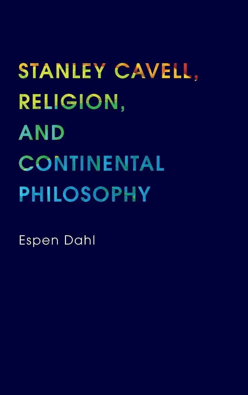 Cover: 9780253012029 | Stanley Cavell, Religion, and Continental Philosophy | Espen Dahl
