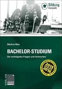 Cover: 9783943082029 | Bachelor-Studium | Die wichtigsten Fragen und Antworten | Markus Mau