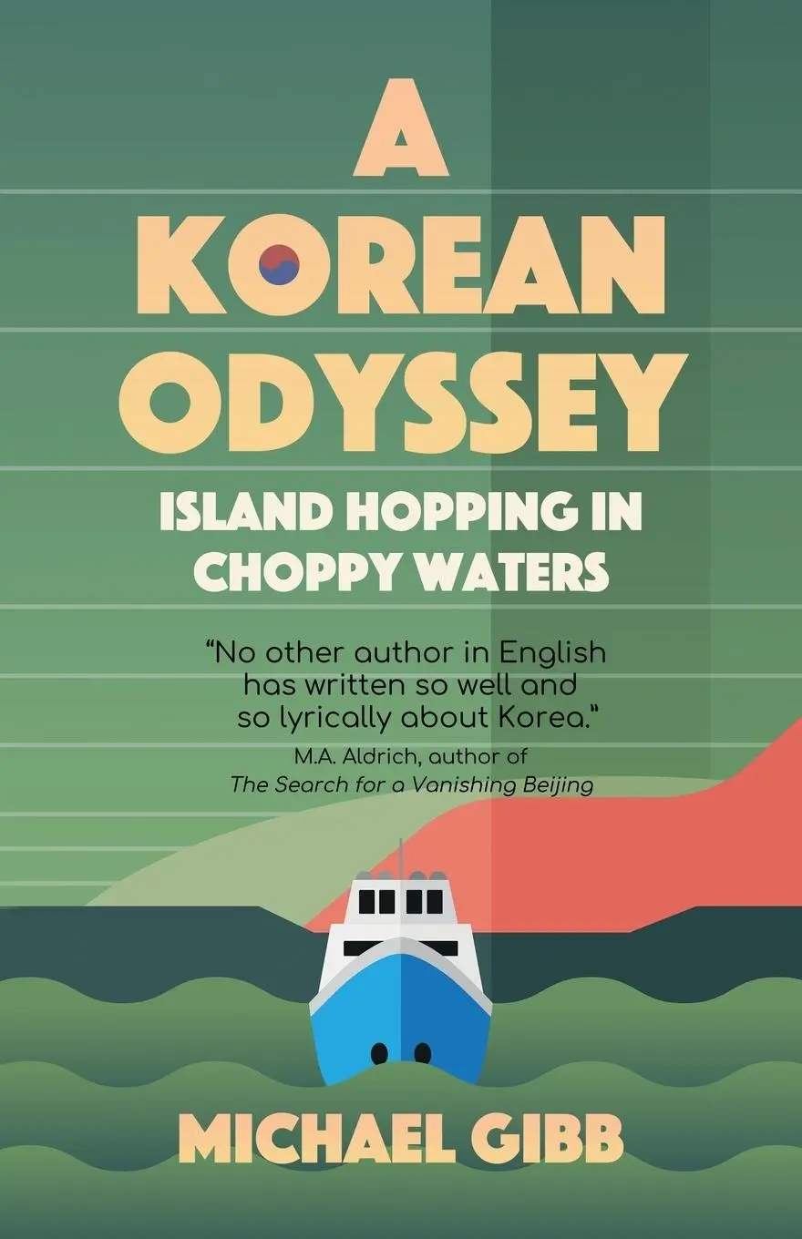 Cover: 9781788692229 | A Korean Odyssey | Island Hopping in Choppy Waters | Michael Gibb