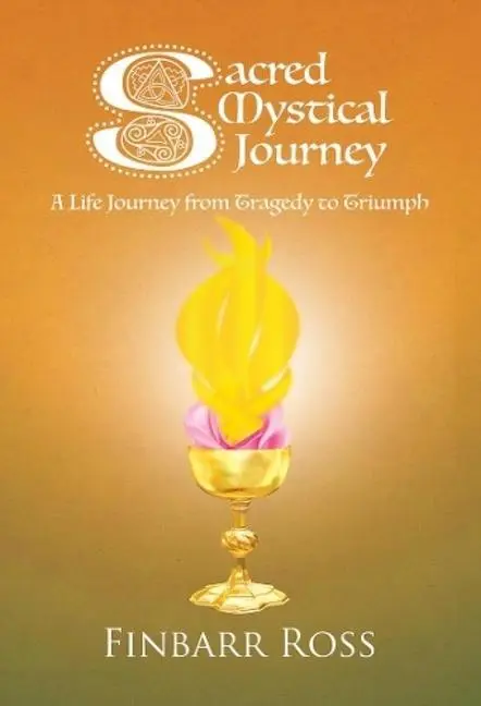 Cover: 9781838322229 | Sacred Mystical Journey | A Life Journey from Tragedy to Triumph