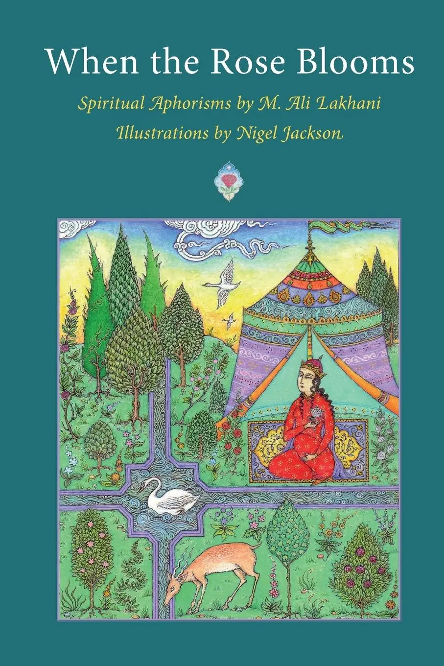 Cover: 9781908092229 | When the Rose Blooms | Spiritual Aphorisms by M. Ali Lakhani | Lakhani