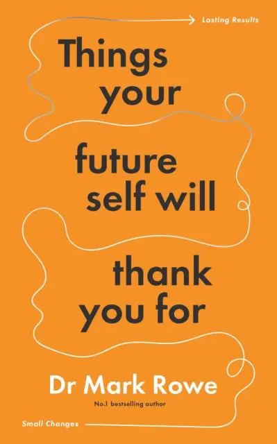 Cover: 9781804582329 | Things Your Future Self Will Thank You For | Mark Rowe | Taschenbuch