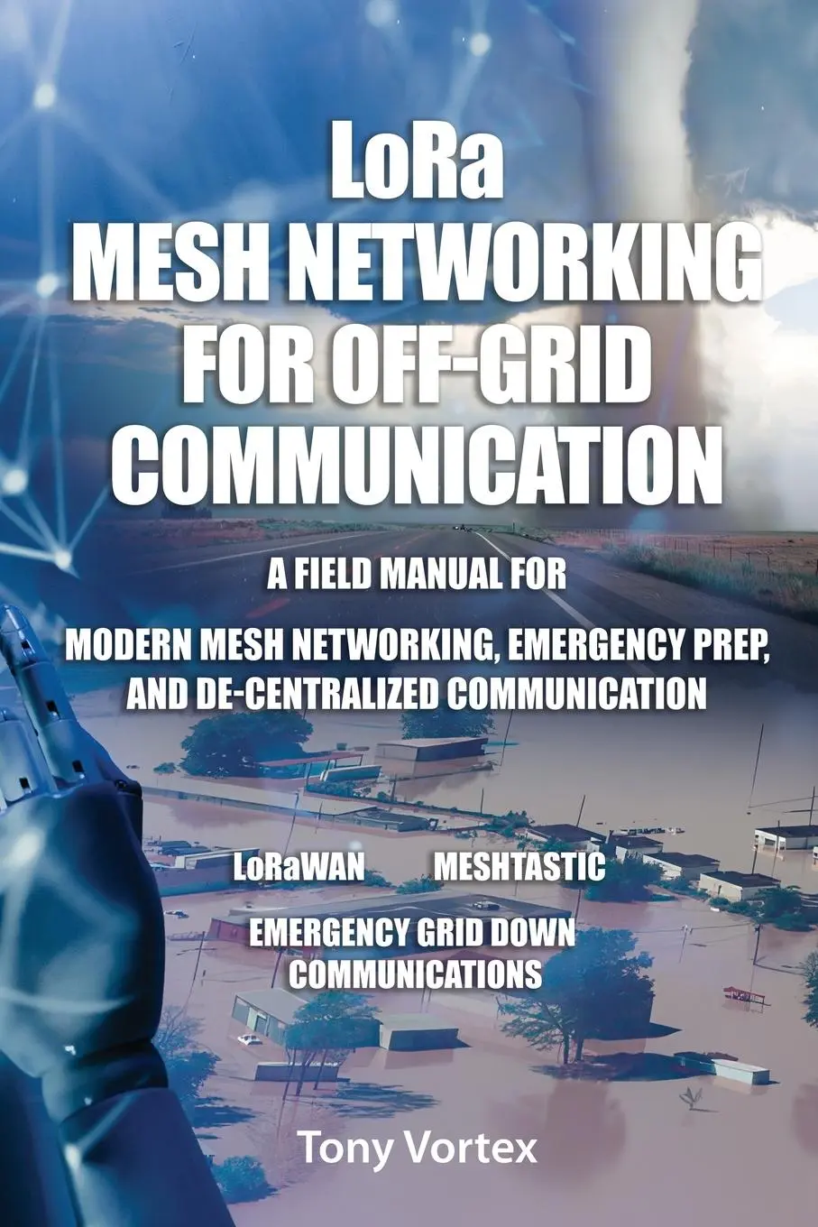Cover: 9781949432329 | LoRa Mesh Networking for Off-Grid Communication | Tony Vortex | Buch