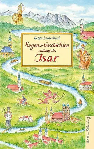 Cover: 9783954942329 | Sagen und Geschichten entlang der Isar | Helga Lauterbach | Buch