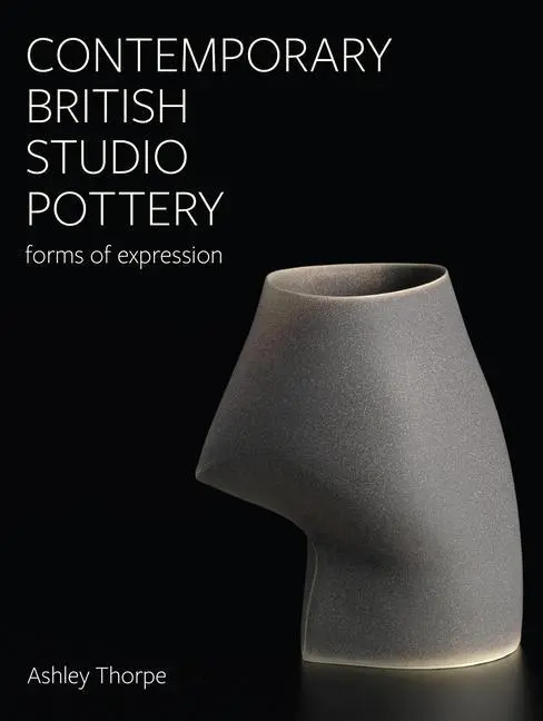 Cover: 9780719842429 | Contemporary British Studio Pottery | Forms of Expression | Thorpe