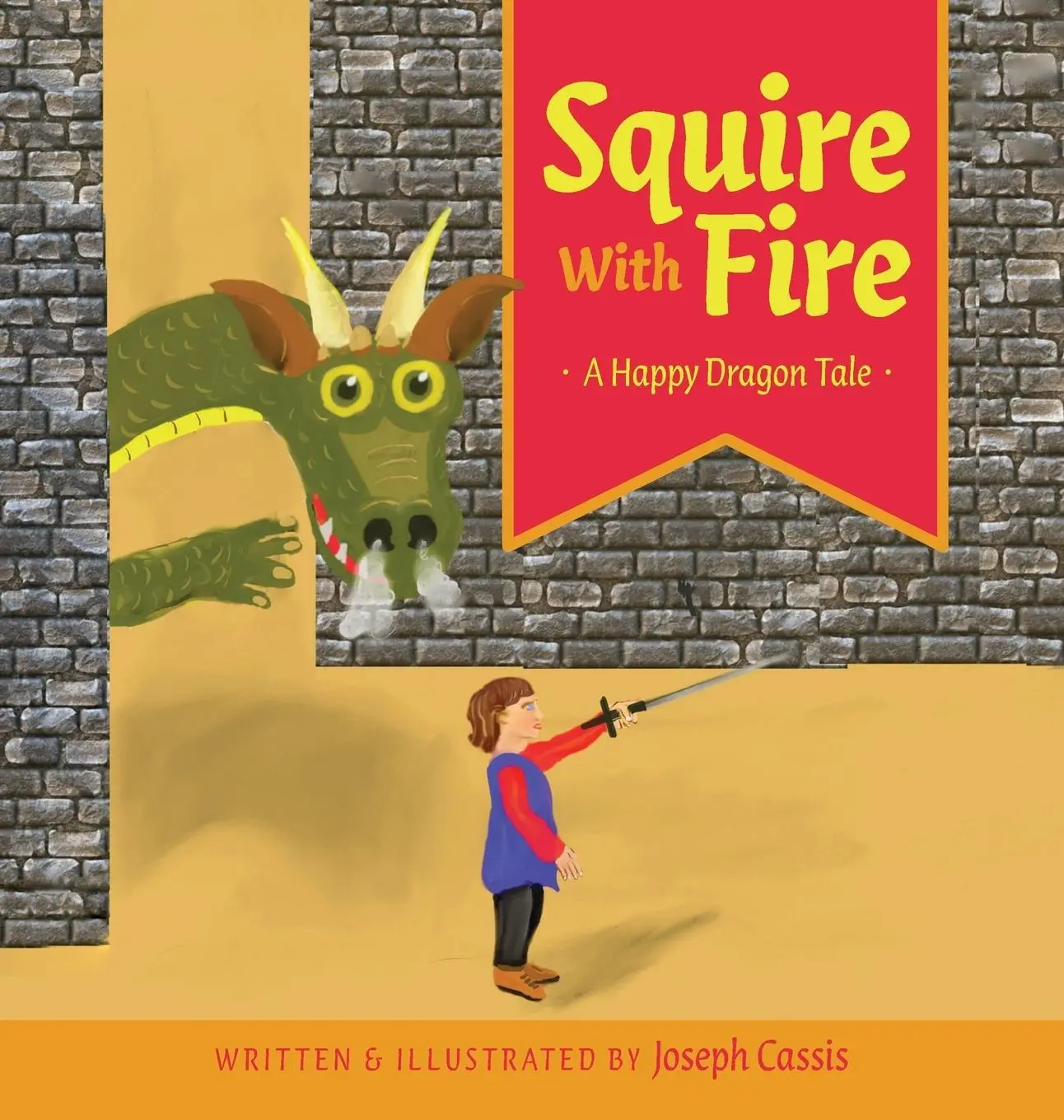 Cover: 9781525532429 | Squire With Fire | A Happy Dragon Tale | Joseph Cassis | Buch | 2018